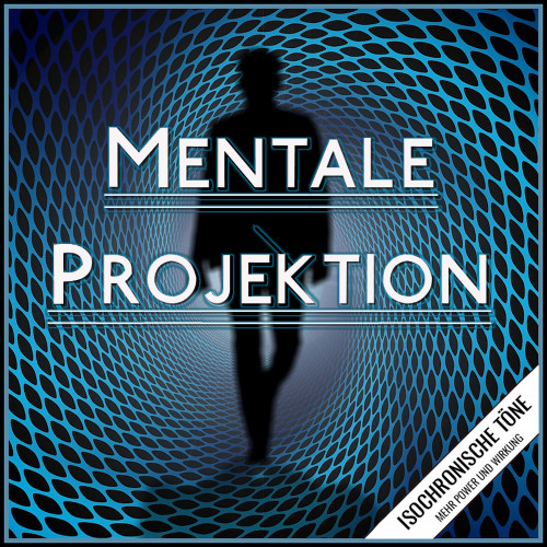 Mentale Projektion, Astralprojektion lernen, Astralprojektion b