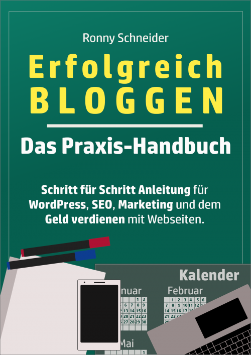 Erfolgreich Bloggen - Dein Praxis Handbuch für WordPress, SEO, 