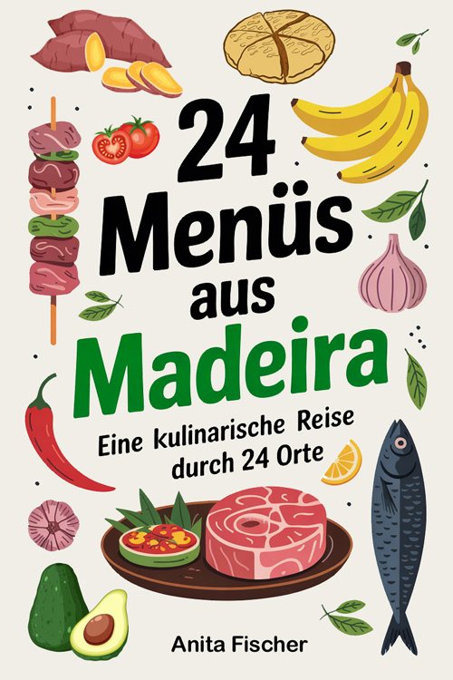 24 Menüs aus Madeira · eine kulinarische Reise