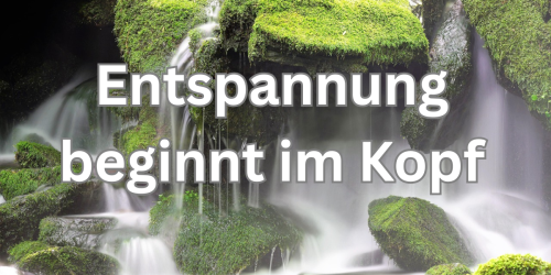 Entspannung beginnt im Kopf