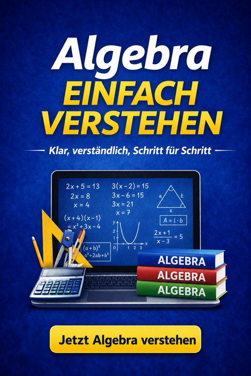 Algebra einfach verstehen für Lehrlinge und Azubis