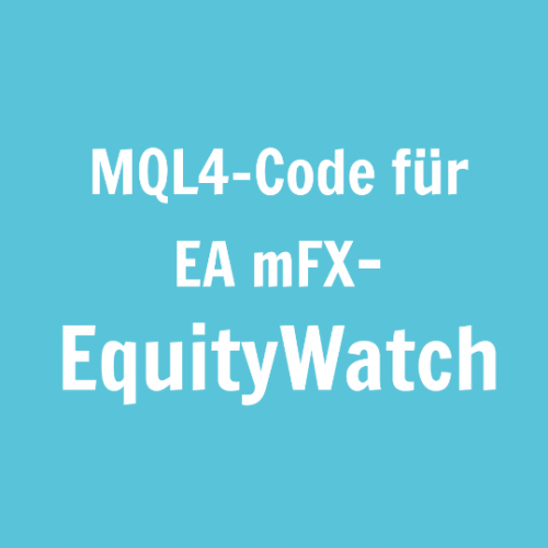 MQL4-Code für EA mFX-EquityWatch